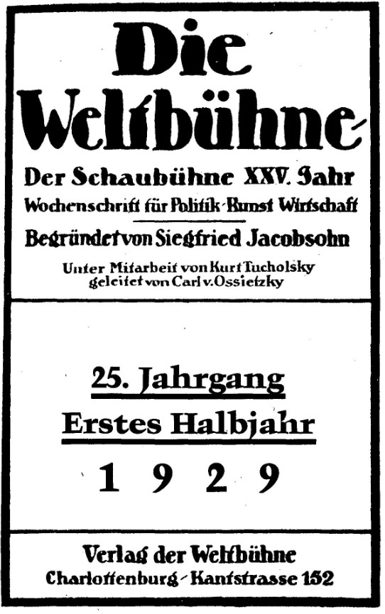 Die Weltbühne, 25. Jahrgang, 1929, 1. Halbjahr. Auf den Seiten 402-407 befindet sich der Artikel von Walter Kreiser (Pseudonym: Heinz Jäger), der zur Verhaftung des Autors und des Herausgebers Carl von Ossietzky geführt hat (Welbühnenprozess).